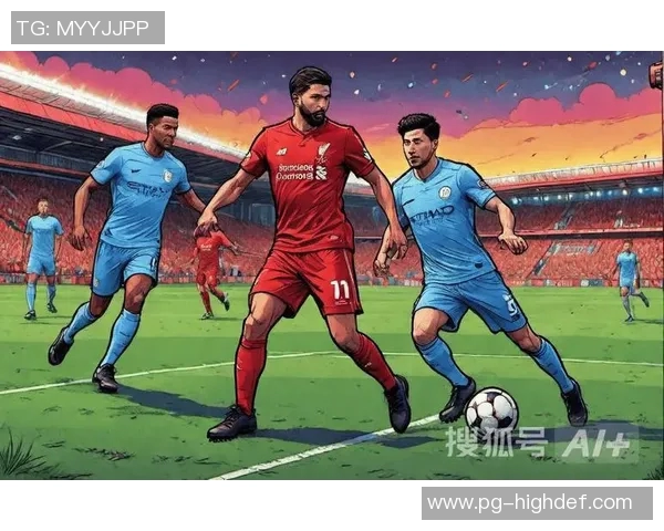 意甲精彩对决曼城逆转波尔图全场沸腾十大进球回顾